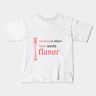 Cooking: where love meets flavor. Kids T-Shirt